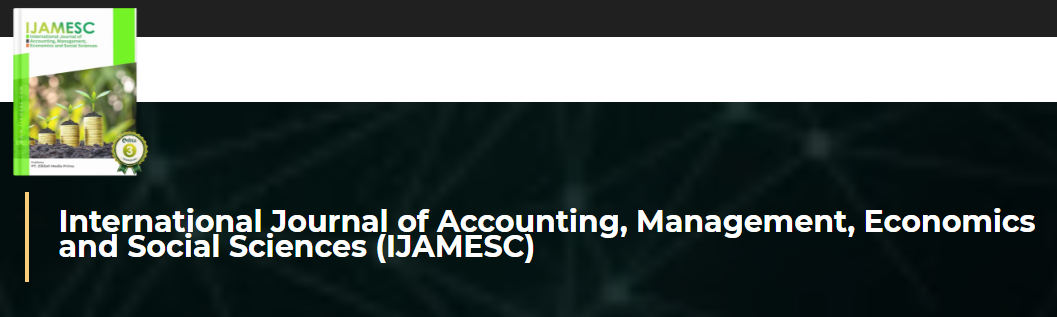 International Journal of Accounting, Management, Economics and Social Sciences (IJAMESC)